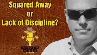 Podcast pondering - Squared Away- Lacking Discipline?