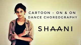 Cartoon - On & On | Dance Choreography | Shaani