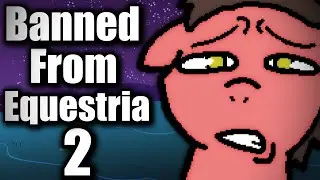 Banned From Equestria 2 - The Official Sequel Is Coming Soon!