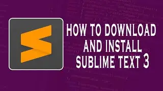 How to Download and Install Sublime Text 3