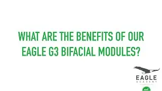 What are the Benefits of Our EAGLE G3 Bifacial Modules? (Bifacial Part 1)