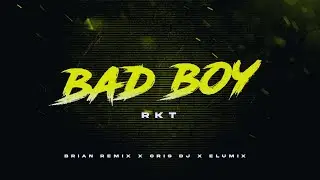 BAD BOY 🥵 RKT - BRIAN REMIX ✘ CRIS DJ  ✘ ELUMIX