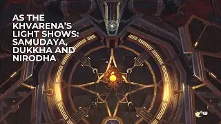 Genshin Impact✨Khvarena of Good and Evil, As the Khvarena’s Light Shows:Samudaya, Dukkha and Nirodha