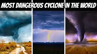 Worst Cyclones in the World | Devastating Natural Disasters