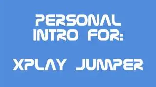 Personal Intro for xPlayJumper