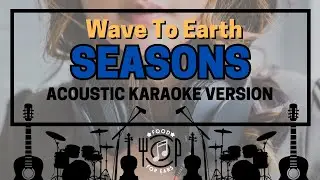 Seasons - Acoustic Karaoke (Wave To Earth)