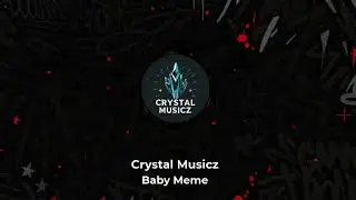 Baby Meme - By Crystal Musicz (Crystal Musicz Premium)