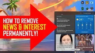 How to Fully Disable Windows 10 News & Interests