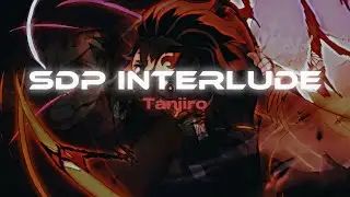 SDP INTERLUDE - Tanjiro [Remake]