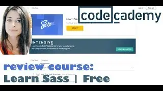 Learn Sass | Codecademy | Reviewing online tech courses