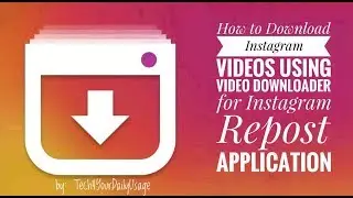 How to Download Instagram Videos;  Install Video Downloader Application in Your Android Phone
