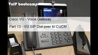 VoIP BOOTCAMP - Part 13 - Cisco CUBE/CUCM - VG SIP Trunk to CUCM