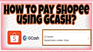 HOW TO PAY SHOPEE USING GCASH