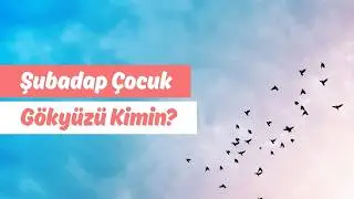 Gökyüzü Kimin? | Şubadap Çocuk
