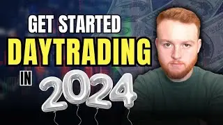 How to Get Started DAYTRADING in 2024
