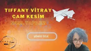 Tiffany Vitray Cam Kesim 1. Bölüm