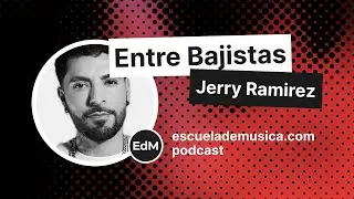 Entre Bajistas: Jerry Ramirez - Norteñas, funk y salsa, lo que haga falta.