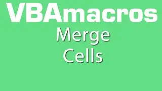 Merge Cells - VBA Macros - Tutorial - MS Excel 2007, 2010, 2013