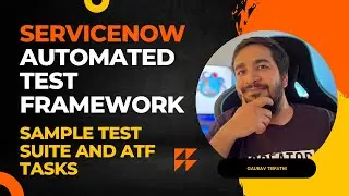 #2 ServiceNow Automated Test Framework | Sample Test Suite & ATF Tasks | ServiceNow ATF Training