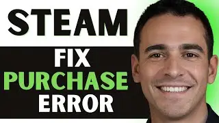 How To Fix Steam Purchase Error *NEWEST GUIDE*