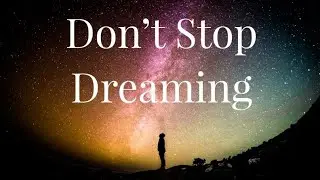DON'T STOP DREAMING