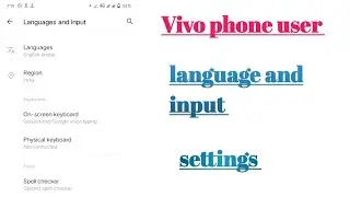 Vivo phone user language and input settings How to use