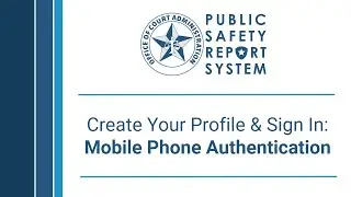 PSRS: How to Create Your Profile & Sign In with Mobile Phone Authentication