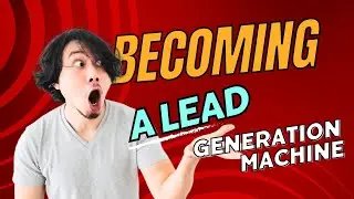 Becoming a Lead Generation Machine | Proven Methods | Step by Step Tutorial