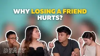 Why Losing a Friend Hurts? - DTAST | EP 3