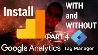 Install Google Analytics WITH and WITHOUT Google Tag Manager - Part 4