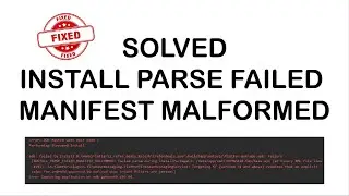 How to fix Installation Error: INSTALL PARSE FAILED MANIFEST MALFORMED