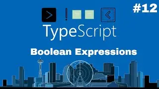 Typescript Essentials #12 - Boolean Expressions