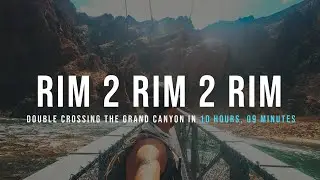 GRAND CANYON: Rim 2 Rim 2 Rim in 10 hours, 09 minutes (#R2R2R)