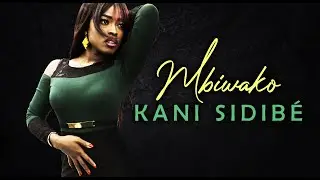 Kani Sidibé - Mbiwako (Officiel 2020)