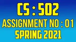 CS 502 Assignment No 1 Solution Spring 2021