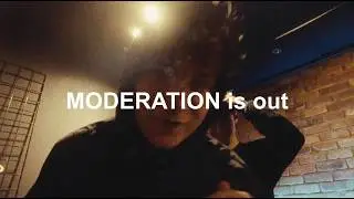 MODERATION OUT NOW