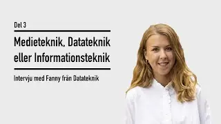 Medieteknik, Datateknik eller Informationsteknik | Del 3: Intervju med en Datateknikstudent!