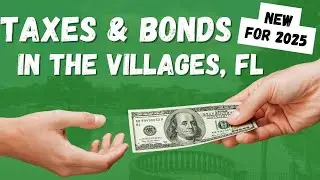 2025 UPDATE: Bonds & Taxes in The Villages, FL (What You NEED to Know)