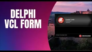 DELPHI 001 - CREATING A VCL FORM