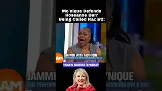Mo'nique Defends Roseanne Barr Being Called Racist