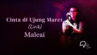 Maleai -  Cinta di Ujung Maret (Lirik)