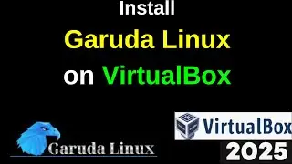Install Garuda Linux on VirtualBox in Minutes! (Step-by-Step Guide) | 2025