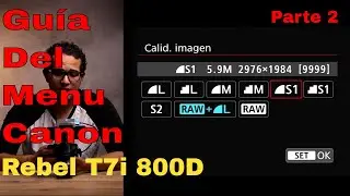 Calidad de imagen, Jpeg o raw - Guia de uso Canon T7i - 800D (Video 2)
