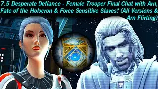 SWTOR 7.5 Desperate Defiance - Female Trooper Final Chat with Arn (All Versions + Arn Flirting)