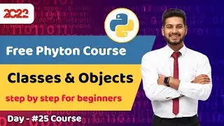 #25 python course for beginners | Classes and Objects in Python | Full python course