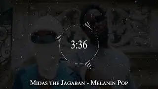 Midas the Jagaban - Melanin Pop