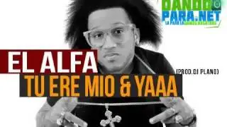 El Alfa - Tu Ere Mio Y Yaa (Dembow 2014)