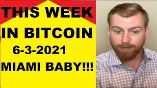 This week in Bitcoin- 6-3-2021- Russell Okung, Regulation, ECB warning, Miami, History repeating?