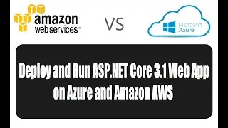 AWS vs Azure - Deploy and run ASP.NET Core 3.1 Web App to both Azure and AWS