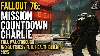 Fallout 76: Mission Countdown Charlie Full Walkthrough (No Glitches / Full Health Build) 2025